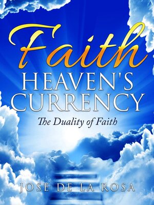 cover image of Faith Heaven's Currency the Duality of Faith